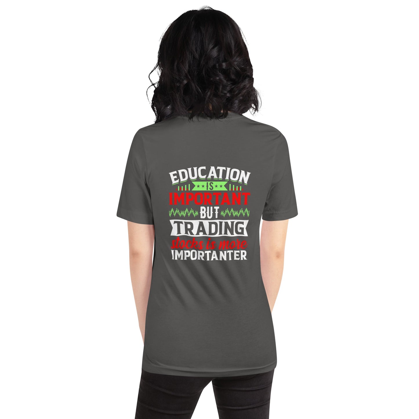 Education is important but trading stocks is more importanter - Unisex t-shirt ( Back Print ) by DarkByteGear