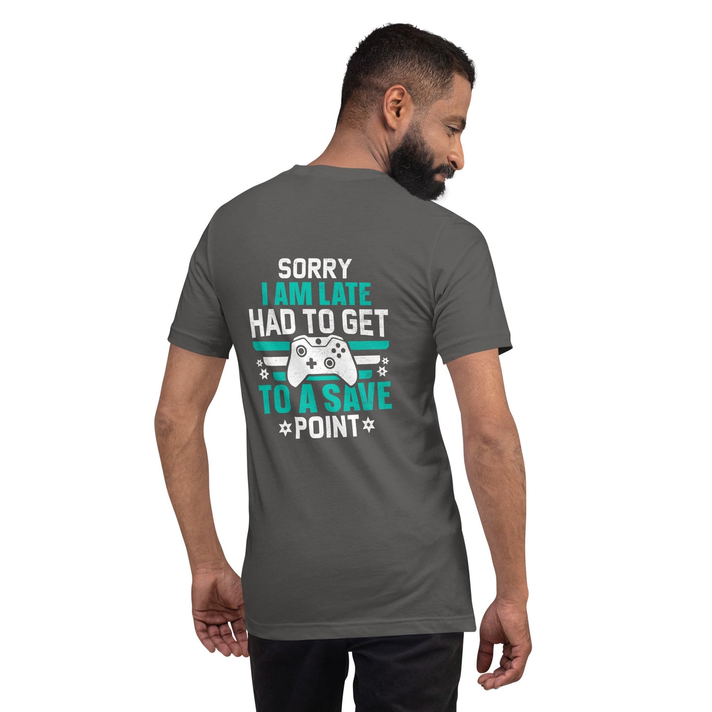 Sorry I am late, I Have to Get to a Save Point ( RK ) - Unisex t-shirt ( Back Print ) by DarkByteGear