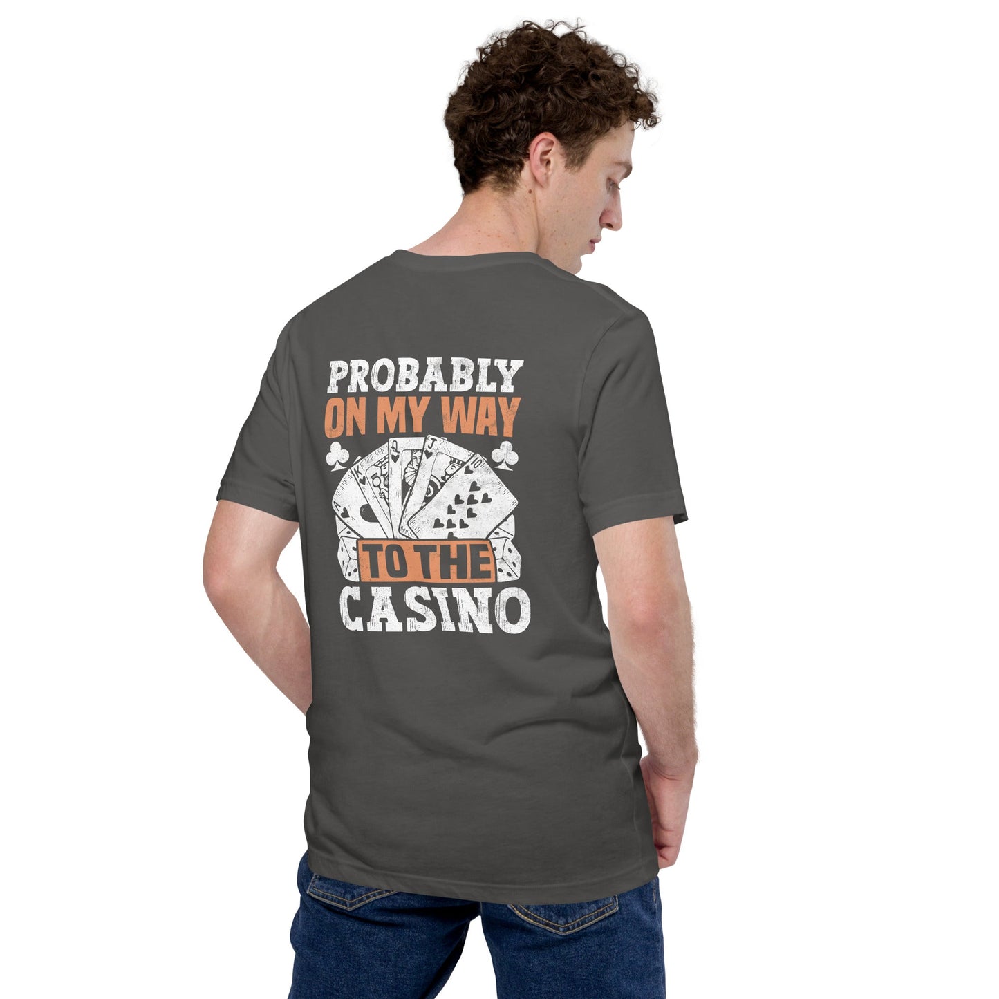 Probably, my way to the Casino - Unisex t-shirt ( Back Print ) by DarkByteGear