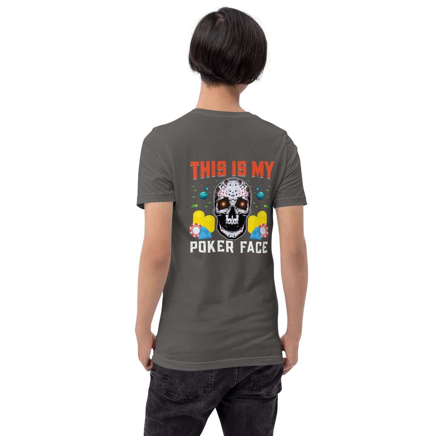 This is My Poker Face - Unisex t-shirt ( Back Print ) by DarkByteGear