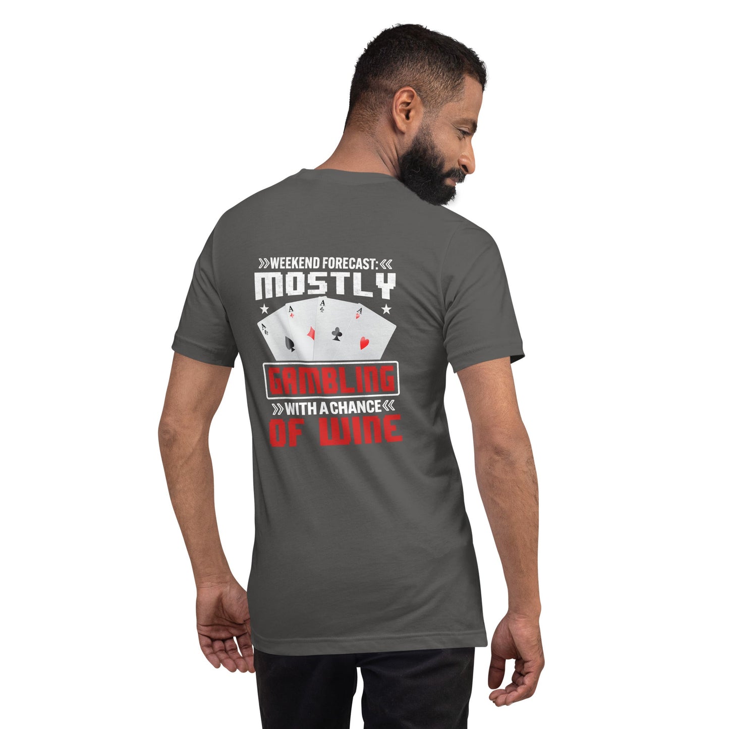 Weekend Forecast Mostly Gambling With a Chance of Wine - Unisex t-shirt ( Back Print ) by DarkByteGear