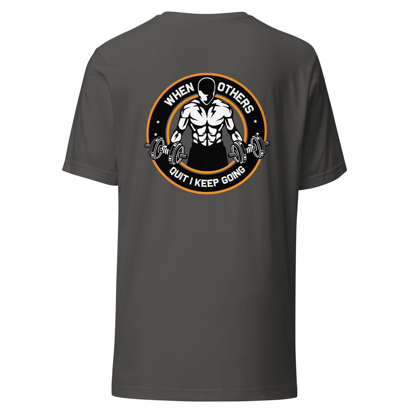 When others quit I keep going - Unisex t-shirt ( Back Print ) by DarkByteGear