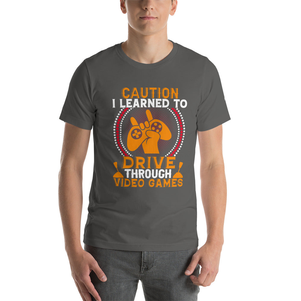 Caution! I learned to Drive Video Games Unisex t-shirt by DarkByteGear
