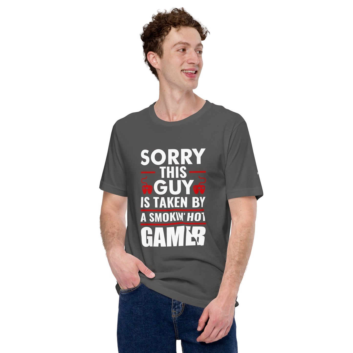Sorry, this Guy is taken by a smoking hot Gamer - Unisex t-shirt by DarkByteGear