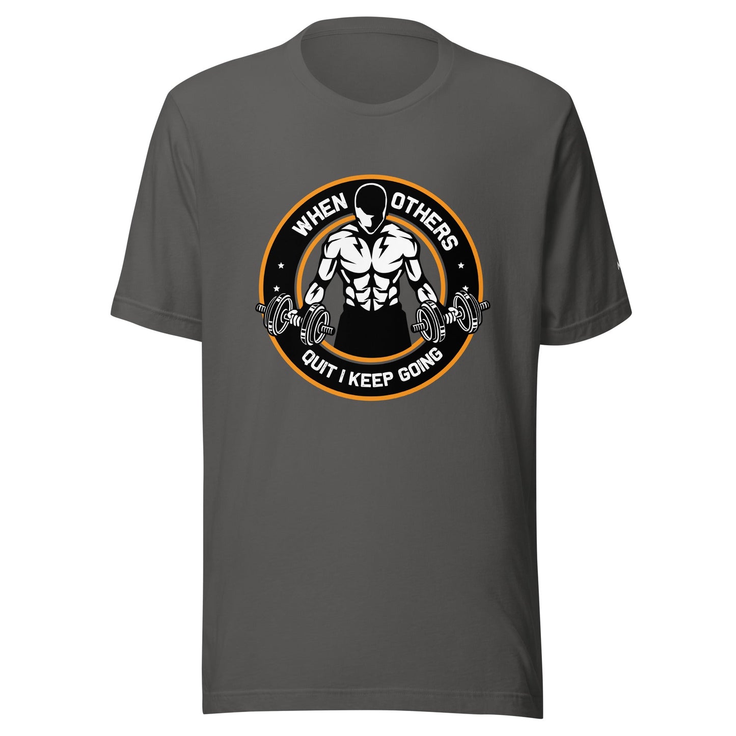 When others quit I keep going - Unisex t-shirt by DarkByteGear