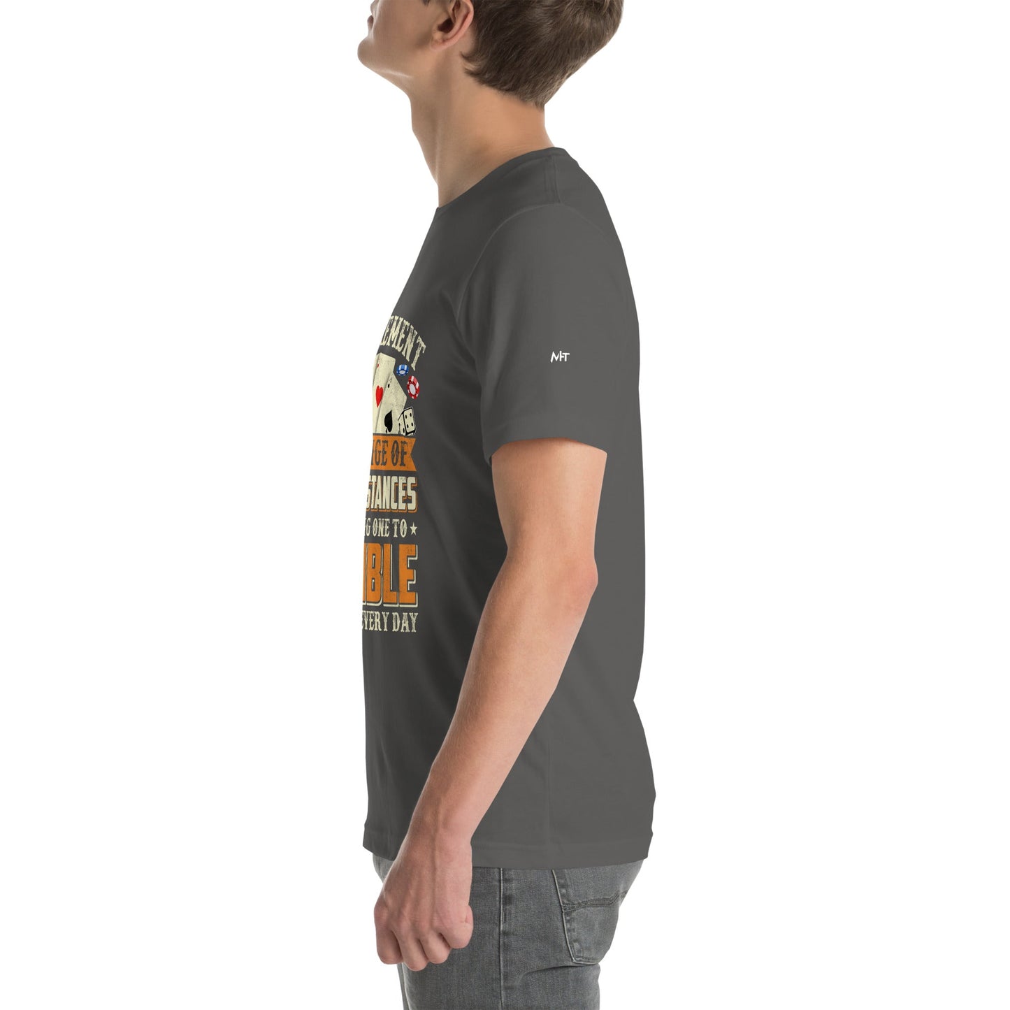 Retirement ; a Change of Circumstance allowing One to Gamble all day everyday - Unisex t-shirt by DarkByteGear