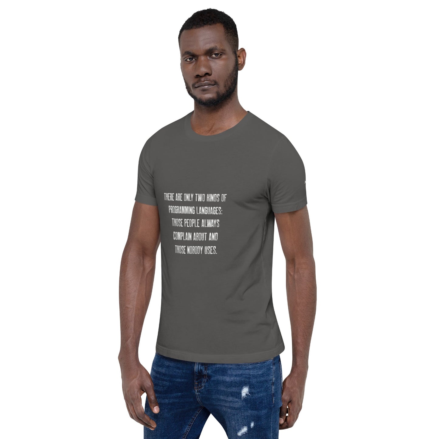 There are only two kinds of programming languages those people always complain about and those nobody uses V1 - Unisex t-shirt by DarkByteGear