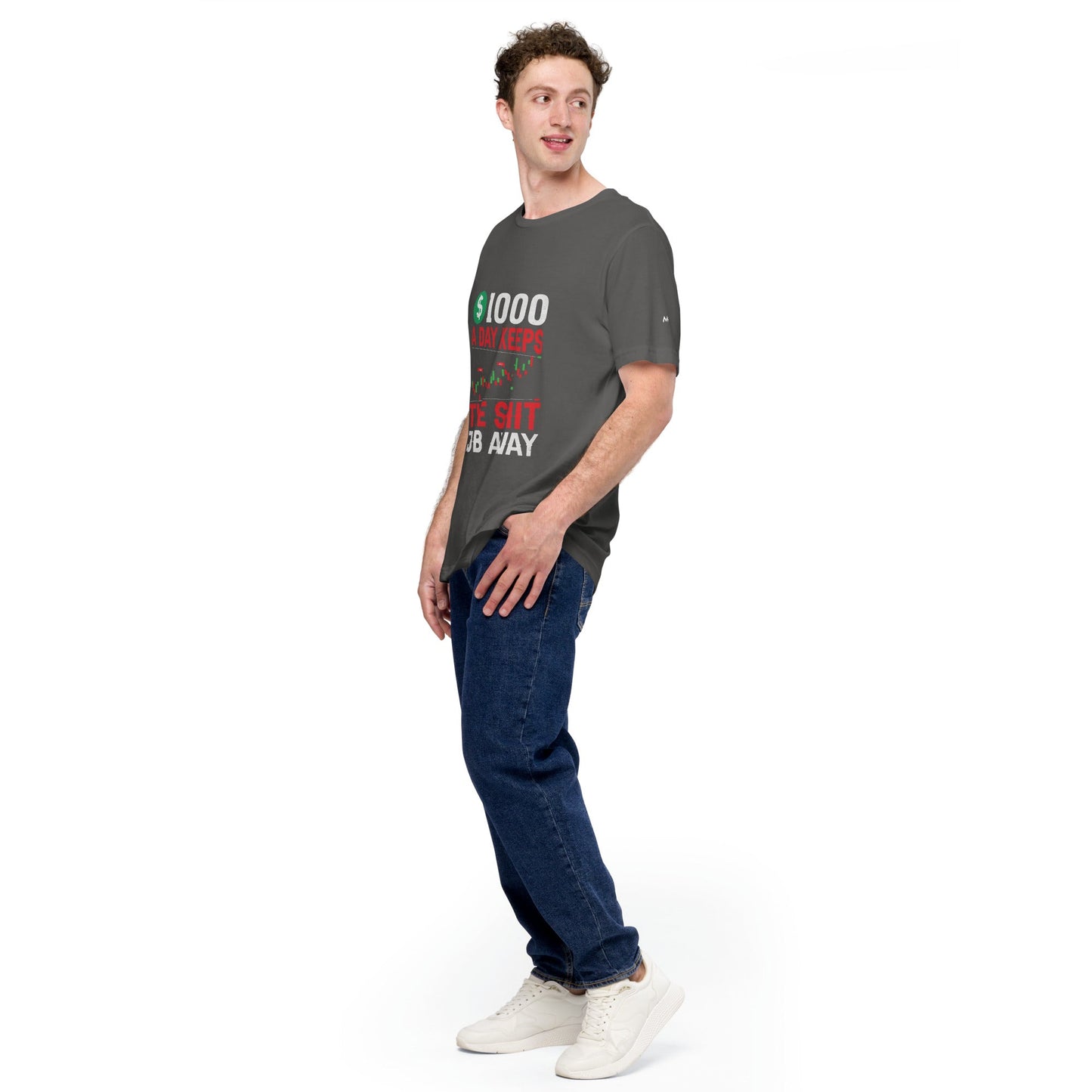1000 A Day Keeps the Shit Job Away - Unisex t-shirt by DarkByteGear