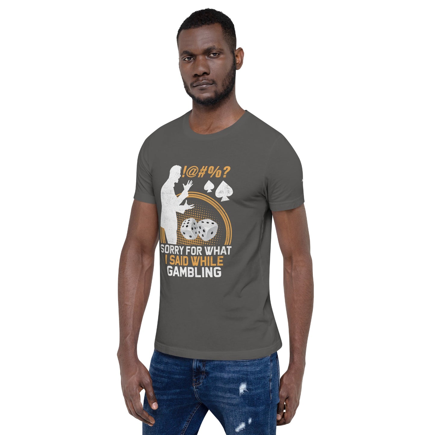 Sorry for what I Said while Gambling - Unisex t-shirt by DarkByteGear