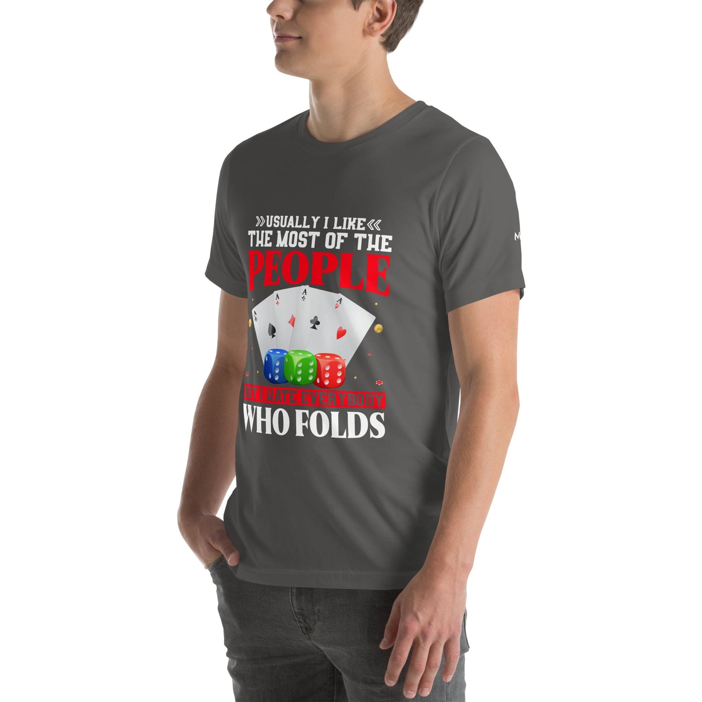 Usually I Like Most of the People But I Hate everyone who Folds - Unisex t-shirt by DarkByteGear