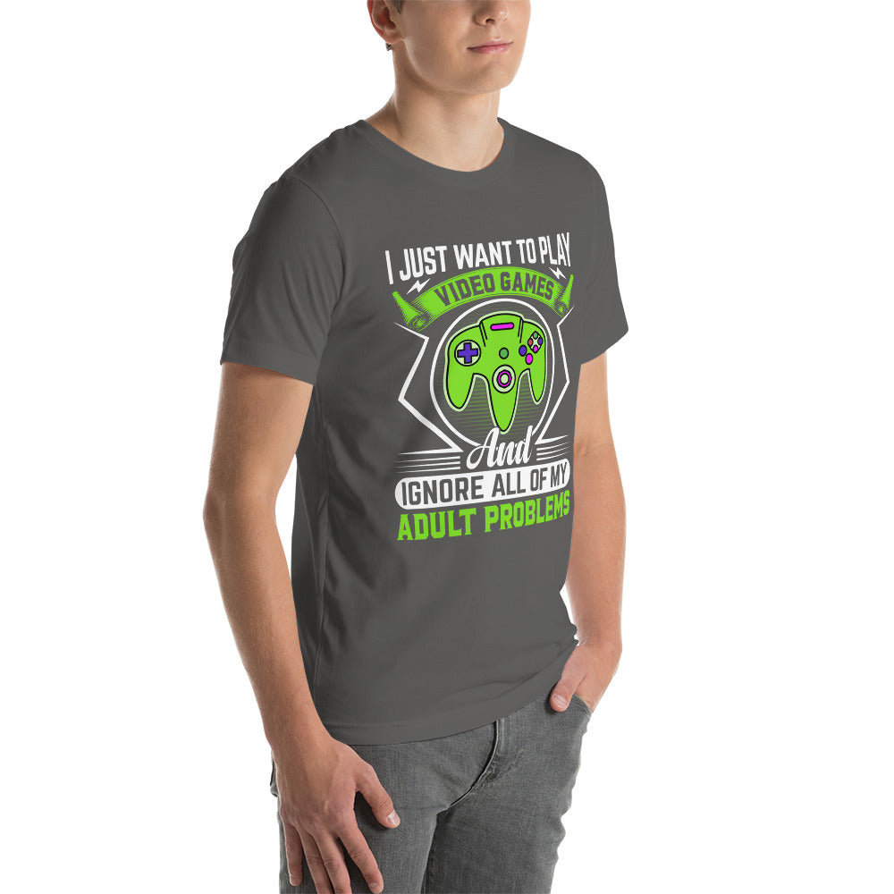 I just want to Play Video games and Ignore all of My Adult Problems Unisex t-shirt by DarkByteGear