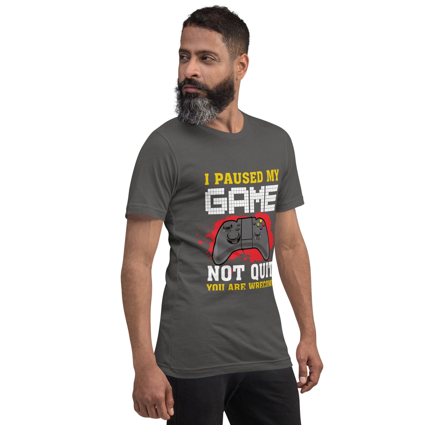 I Paused My Game, Not quit and you are welcome - Unisex t-shirt by DarkByteGear