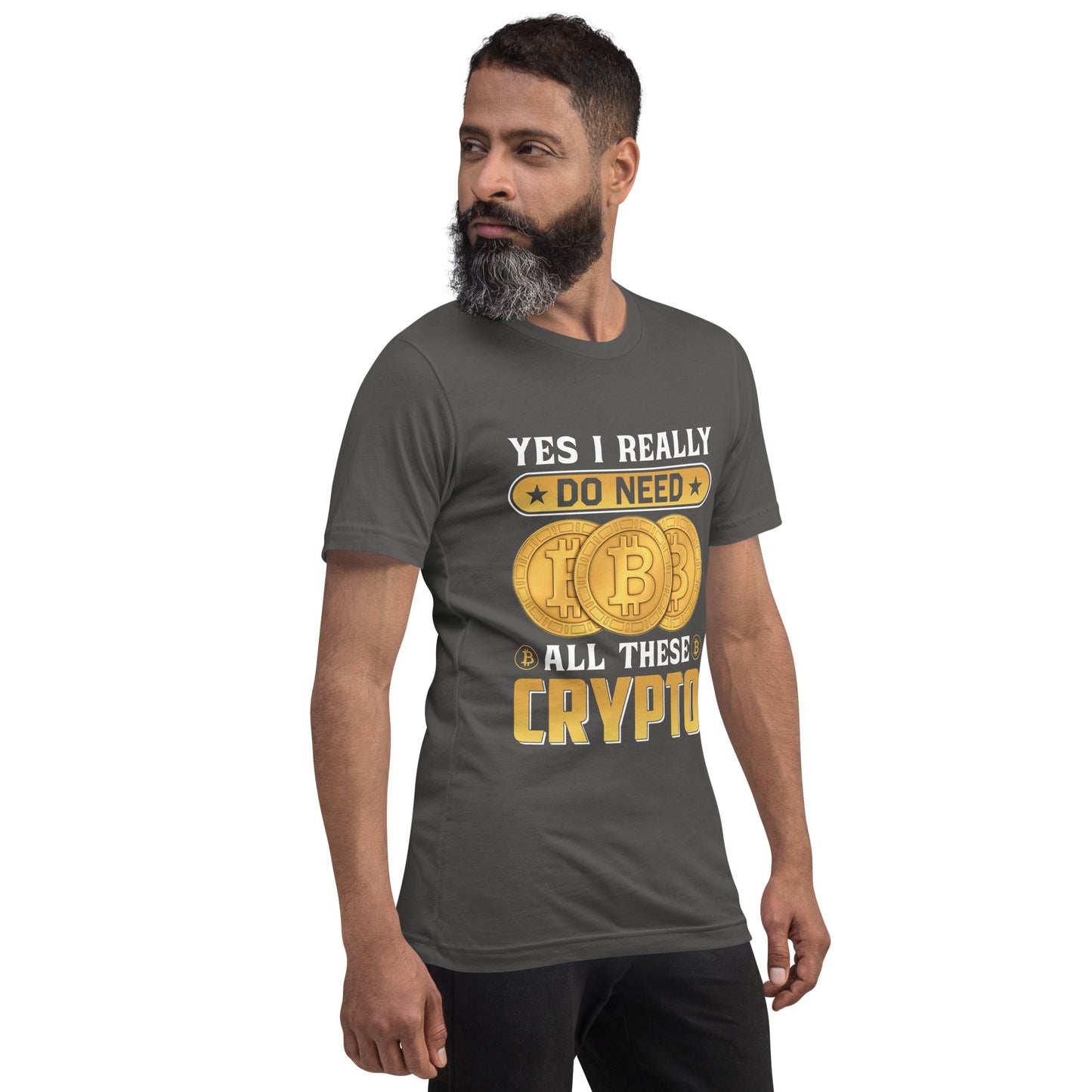 Yes, I really Do Need all these Bitcoin - Unisex t-shirt by DarkByteGear