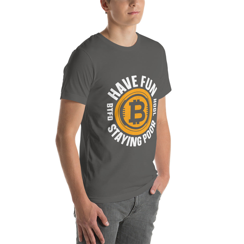 Have Fun Staying Poor Unisex t-shirt by DarkByteGear