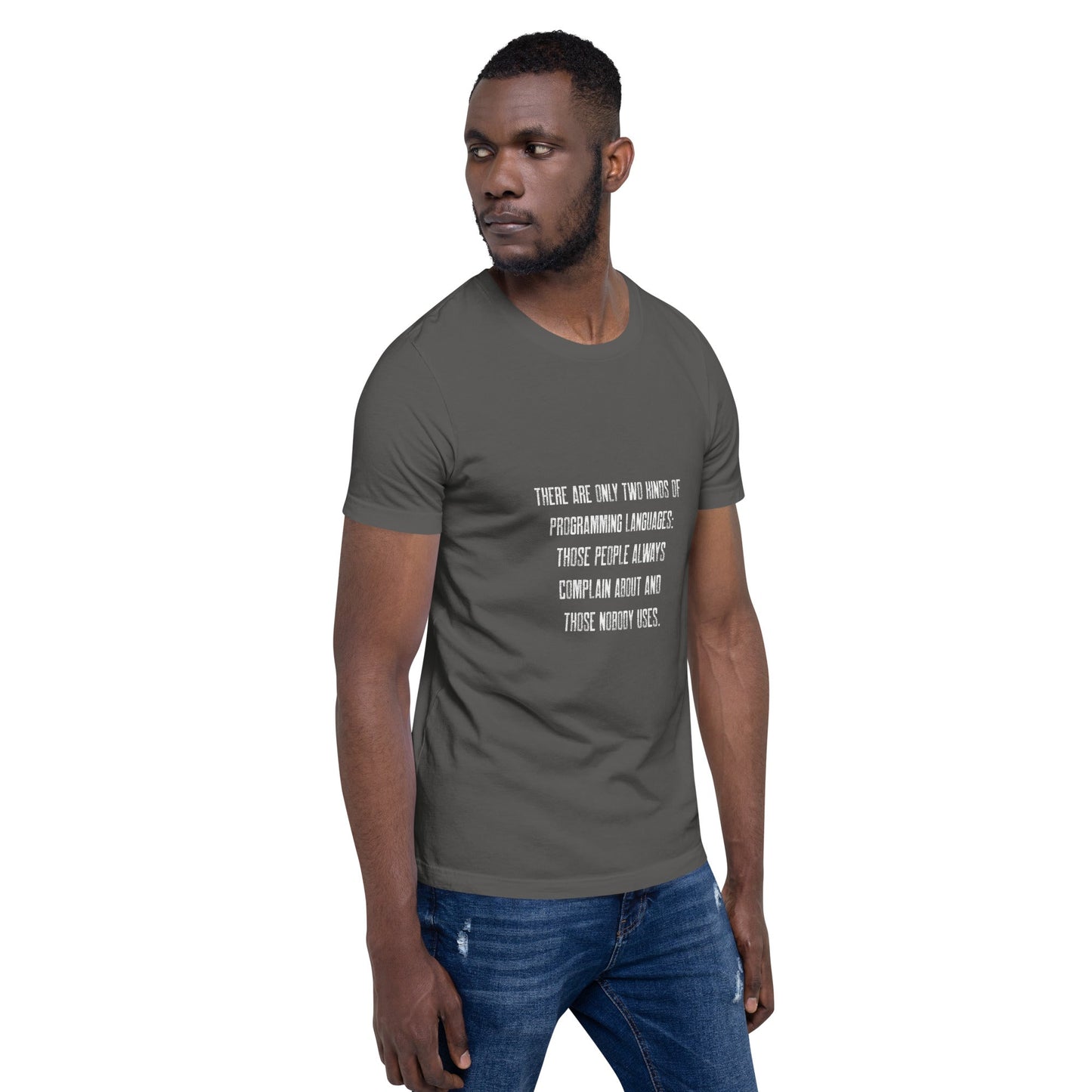 There are only two kinds of programming languages those people always complain about and those nobody uses V1 - Unisex t-shirt by DarkByteGear
