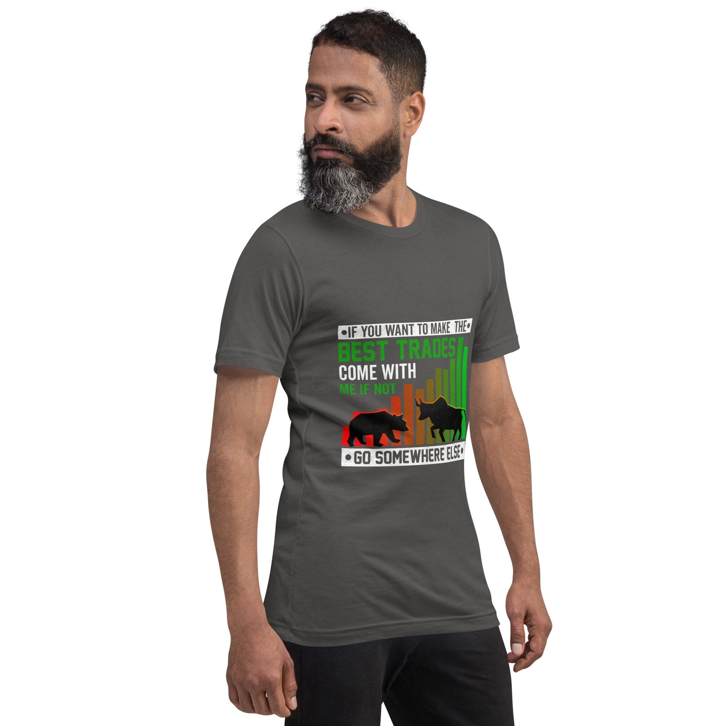 If you Want to Make the best trades, Come with me if not, go somewhere else Eyasir - Unisex t-shirt by DarkByteGear