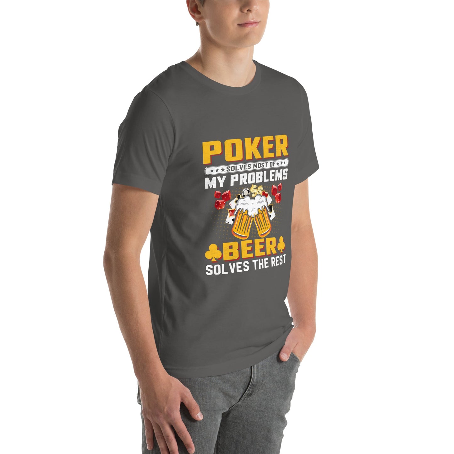 Poker Solves Most of My Problems, but Beer Solves the Rest - T-Shirt by DarkByteGear