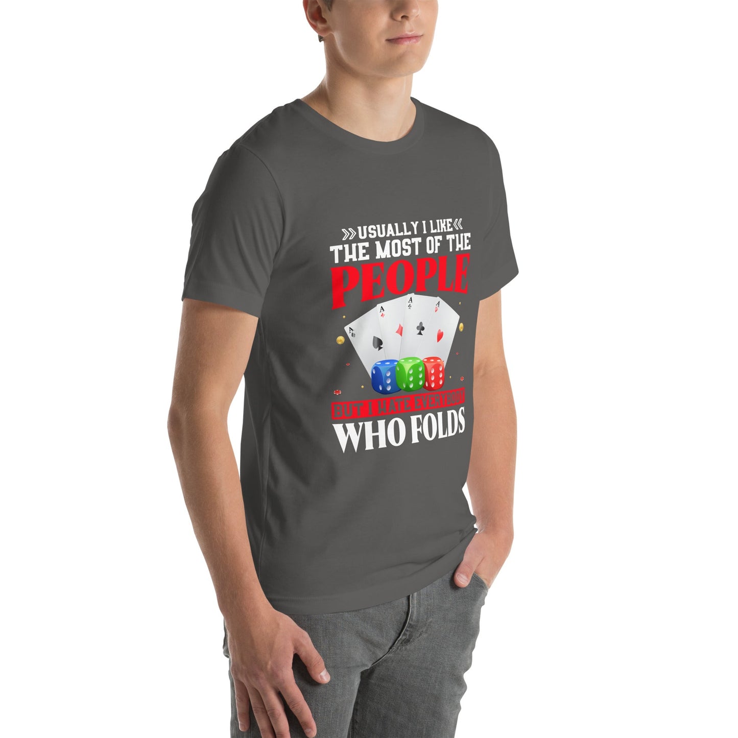 Usually I Like Most of the People But I Hate everyone who Folds - Unisex t-shirt by DarkByteGear