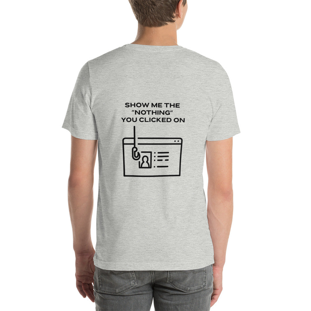 Show me the Nothing you Clicked on in Dark Text - Unisex t-shirt ( Back Print ) by DarkByteGear