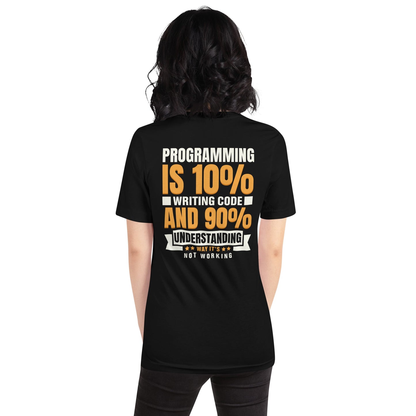 Programming is 10% writing code - Unisex t-shirt (back print) by DarkByteGear