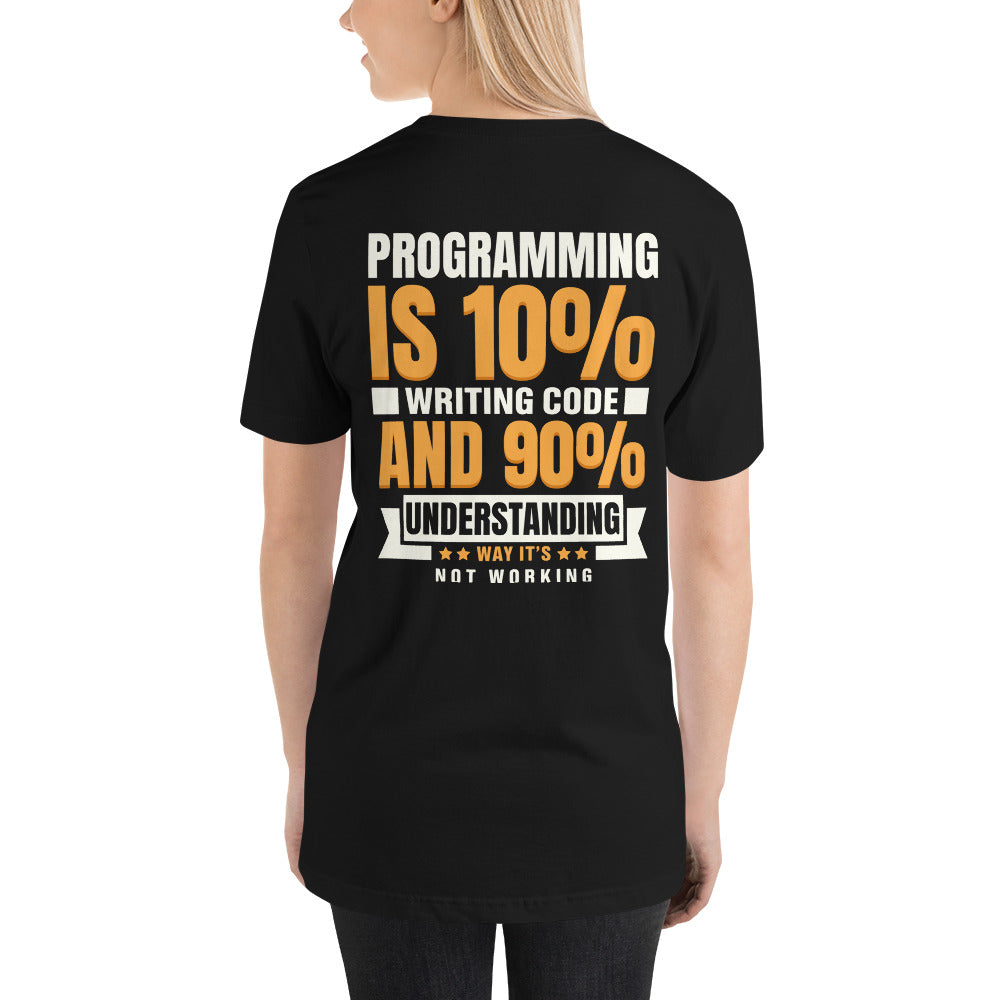 Programming is 10% writing code - Unisex t-shirt (back print) by DarkByteGear