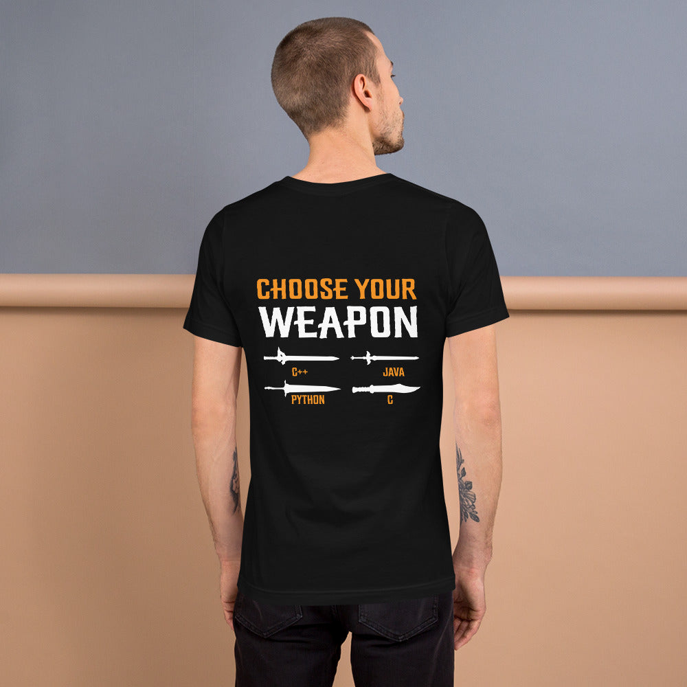 Choose your weapon Unisex t-shirt ( Back Print ) by DarkByteGear