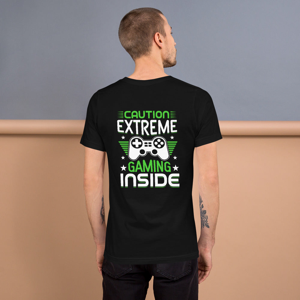 Caution extreme gaming inside - Unisex t-shirt ( Back Print ) by DarkByteGear