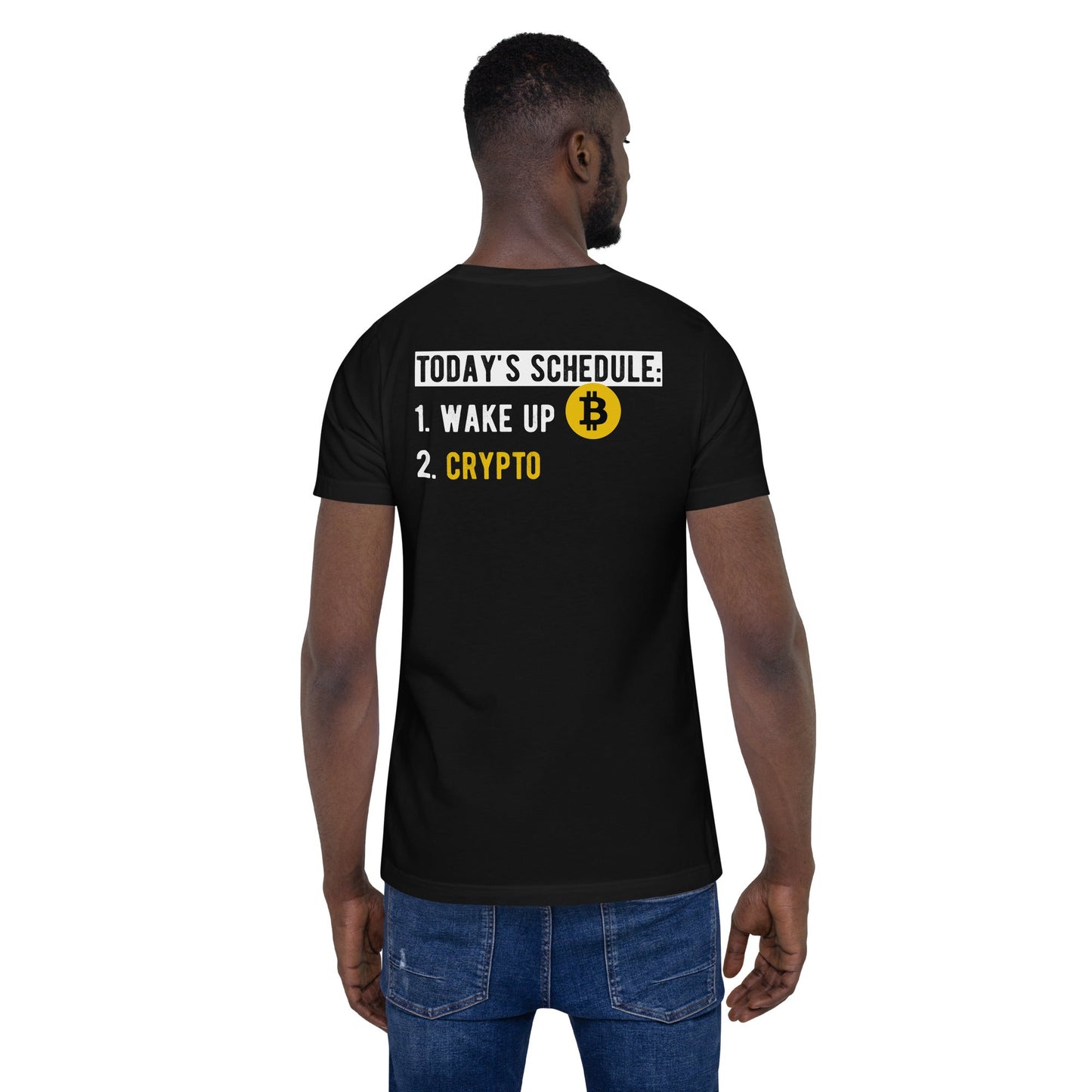 Today's Schedule - 1. Wake up 2. Crypto Unisex t-shirt ( Back Print ) by DarkByteGear