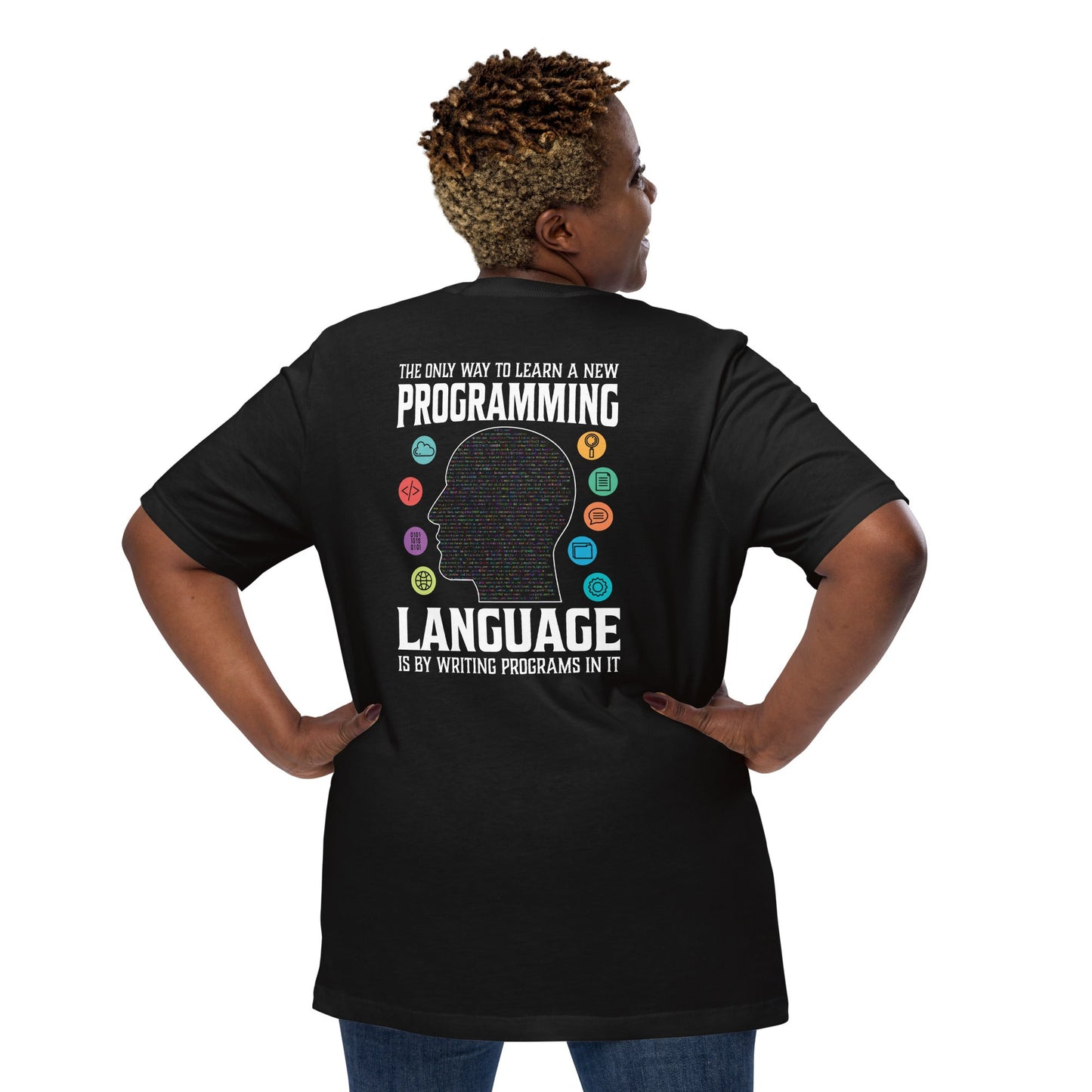 The Only Way to learn a new programming - Unisex t-shirt ( Back Print ) by DarkByteGear