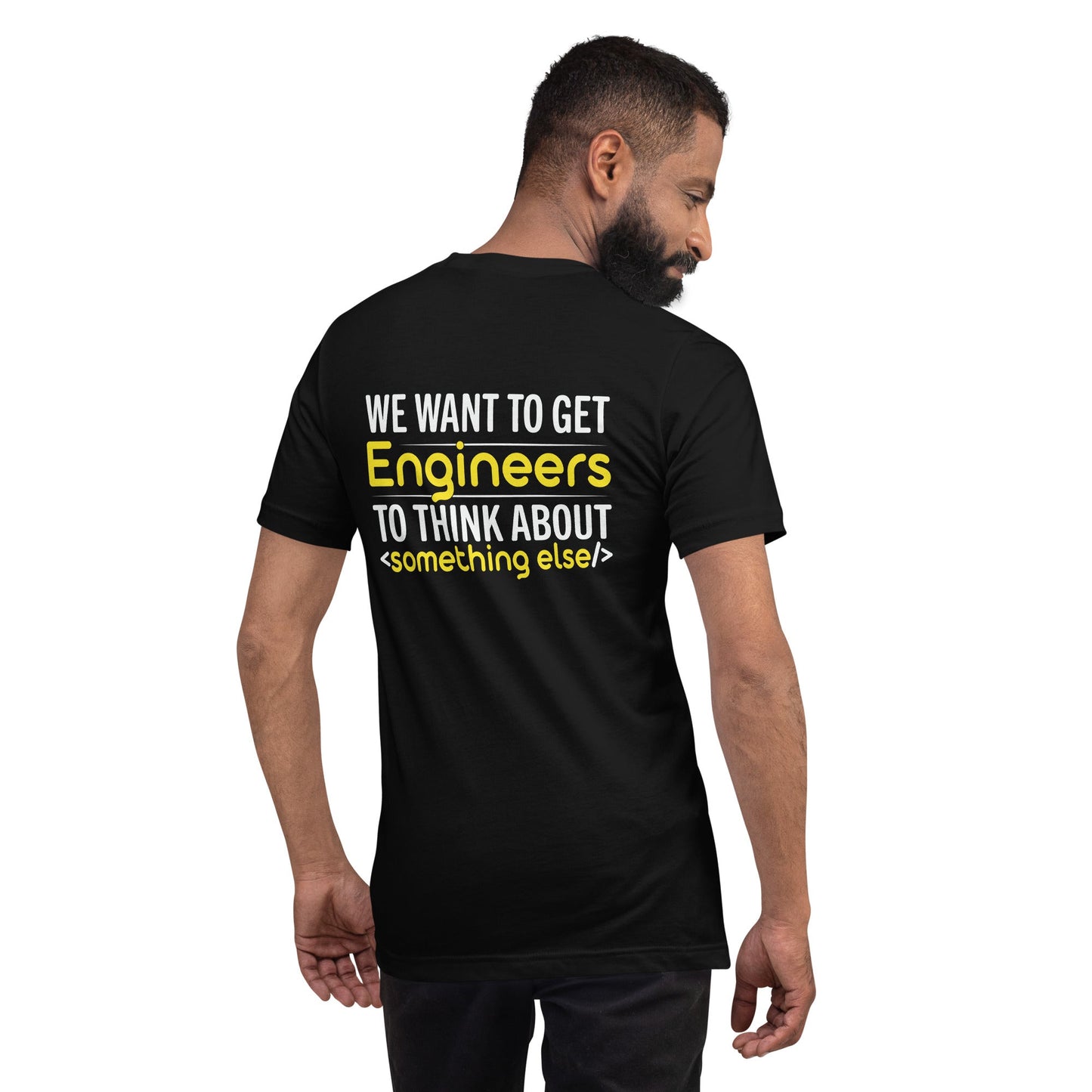 We want to get Engineers to think about something else Unisex t-shirt ( Back Print ) by DarkByteGear