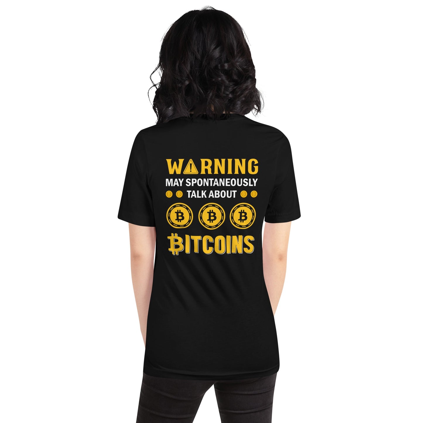 Warning! May Spontaneously talk about Bitcoins - Unisex t-shirt ( Back Print ) by DarkByteGear