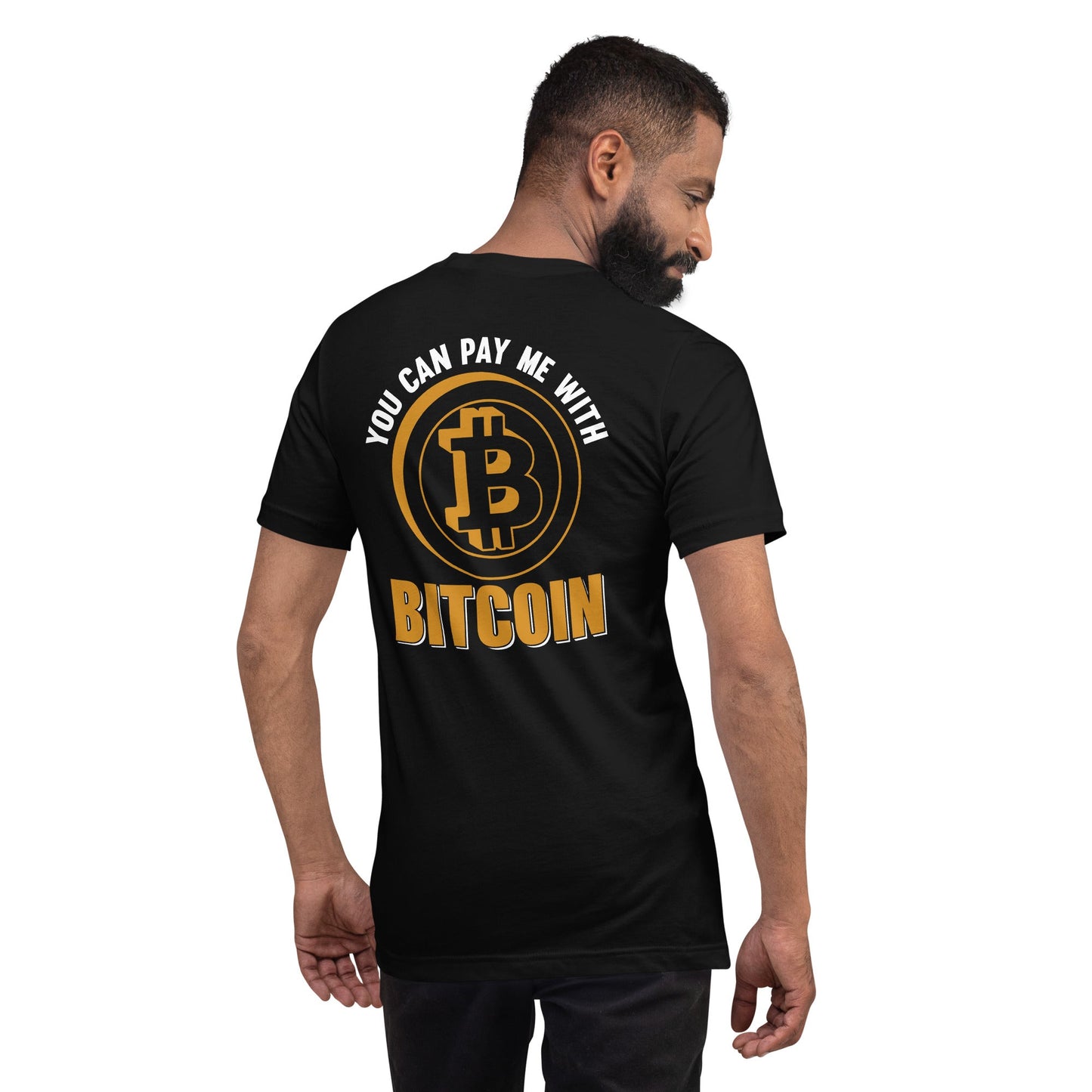 You can Pay me with Bitcoin Unisex t-shirt ( Back Print ) by DarkByteGear
