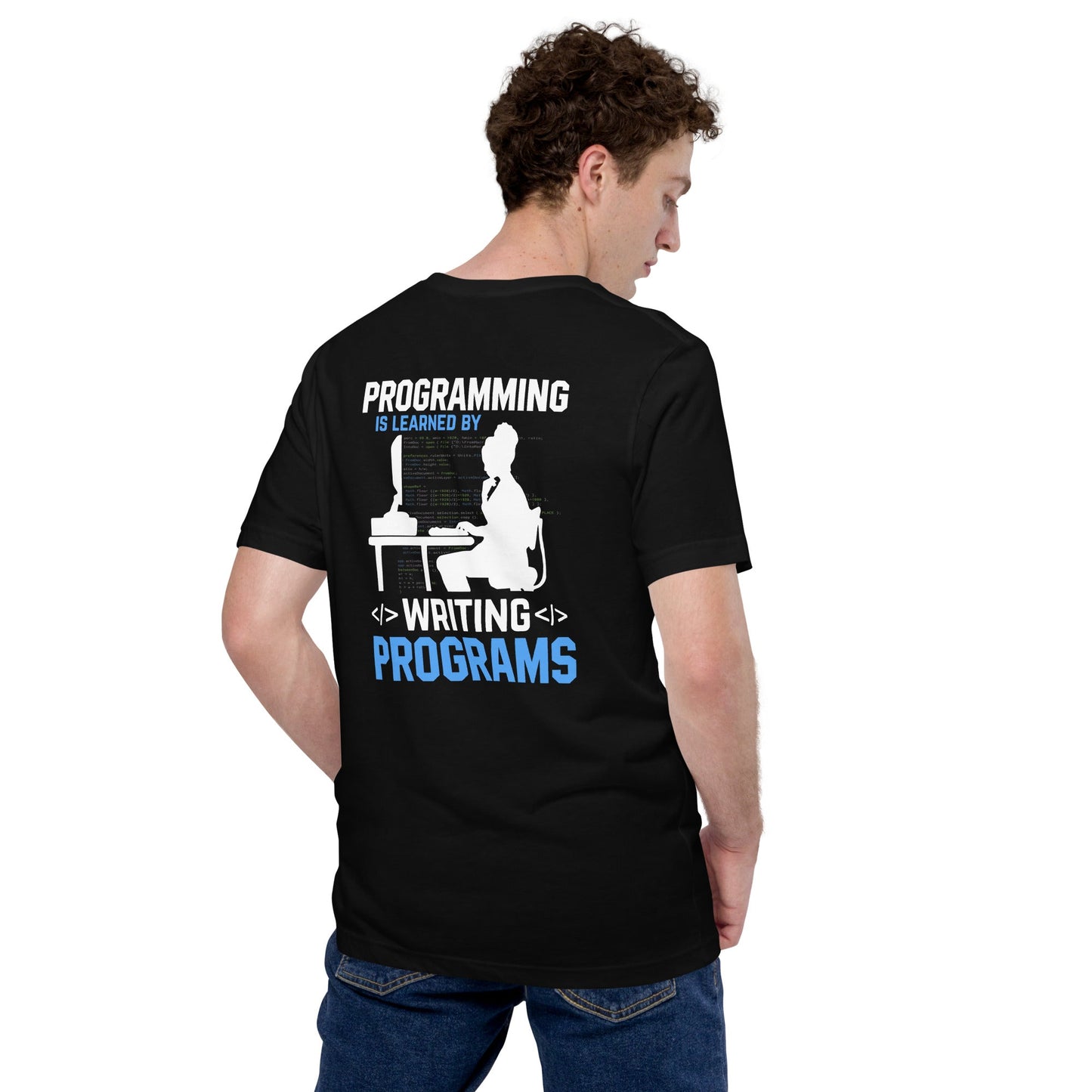 Programming is Learnt by Programming Unisex t-shirt ( Back Print ) by DarkByteGear