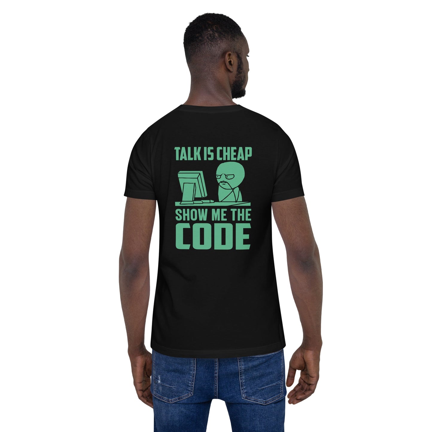 Talk is Cheap, Show me the Code V1 - Unisex t-shirt ( Back Print ) by DarkByteGear