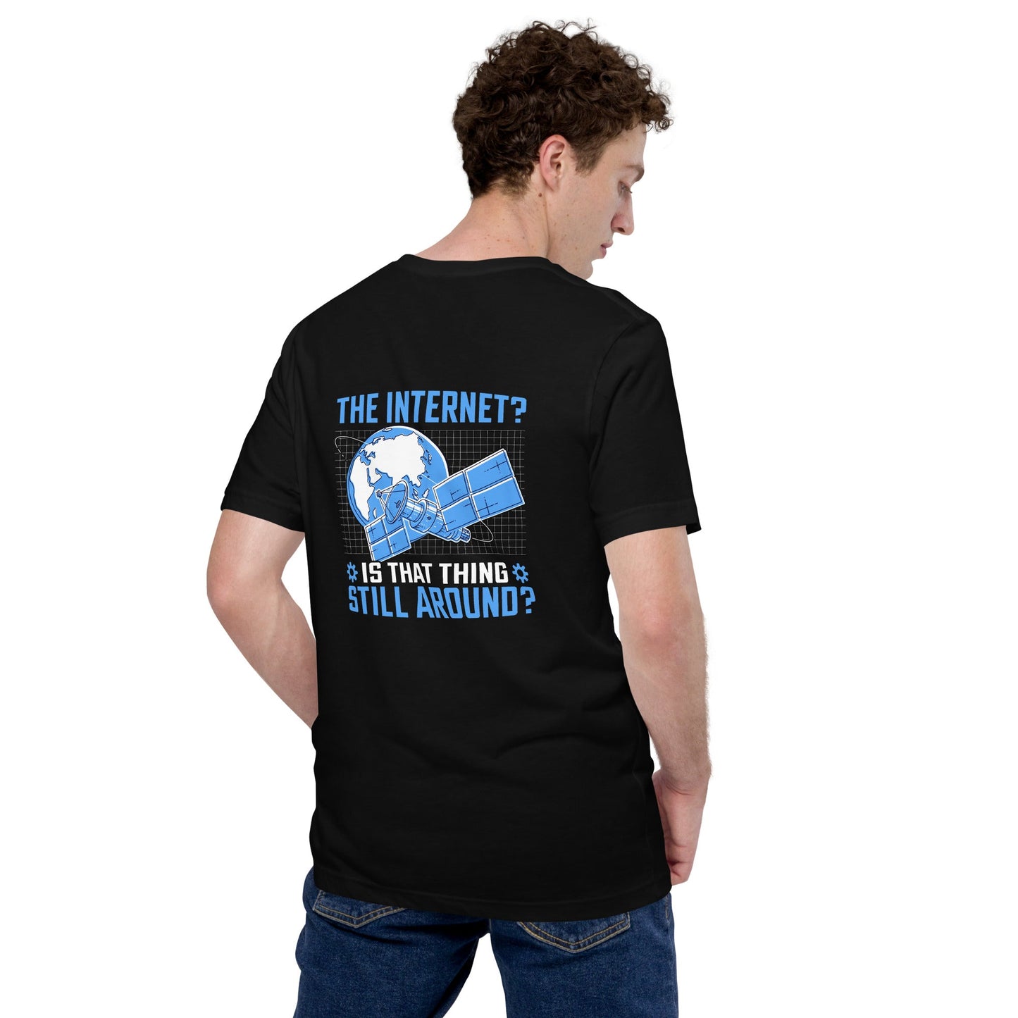 The Internet? Is that Thing Still Around? Unisex t-shirt ( Back Print ) by DarkByteGear