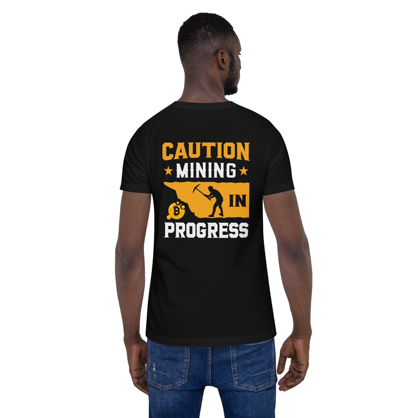 Caution! Mining is in Progress - Unisex t-shirt ( Back Print ) by DarkByteGear
