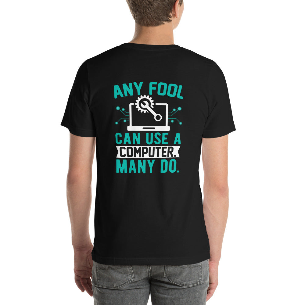 Any fool can use a Computer, Many do Unisex t-shirt by DarkByteGear