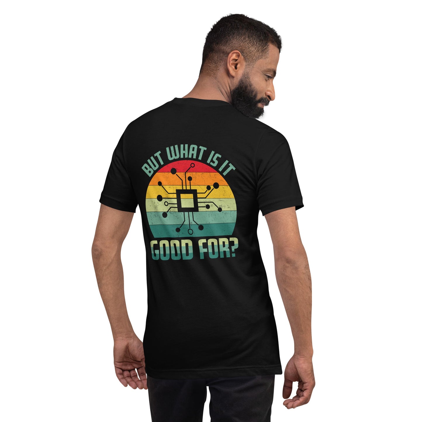 But What is it Good for? Unisex t-shirt ( Back Print ) by DarkByteGear