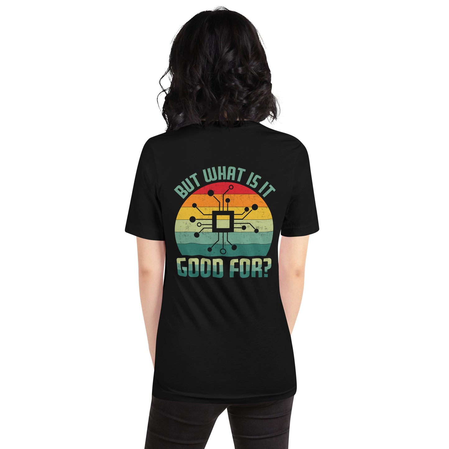 But What is it Good for? Unisex t-shirt ( Back Print ) by DarkByteGear