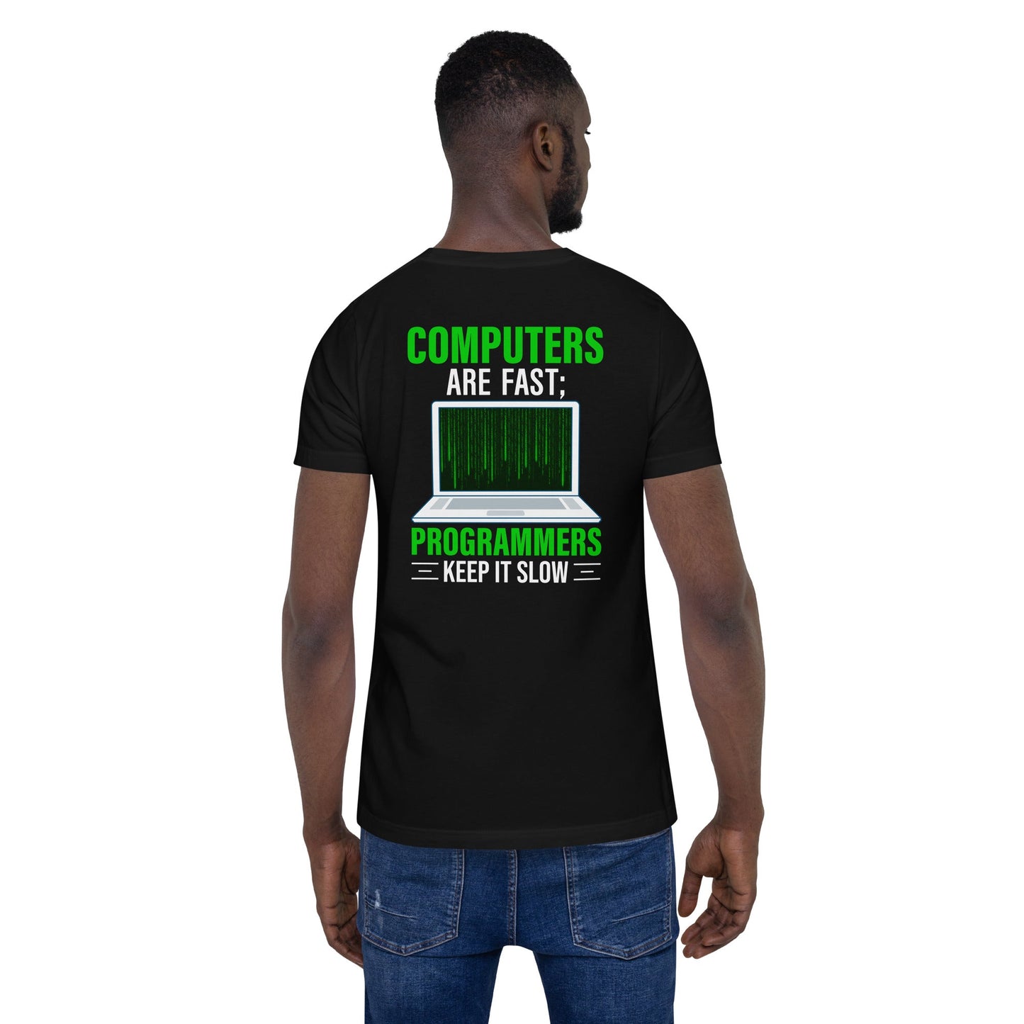 Computers are fast; Programmers -Unisex t-shirt by DarkByteGear