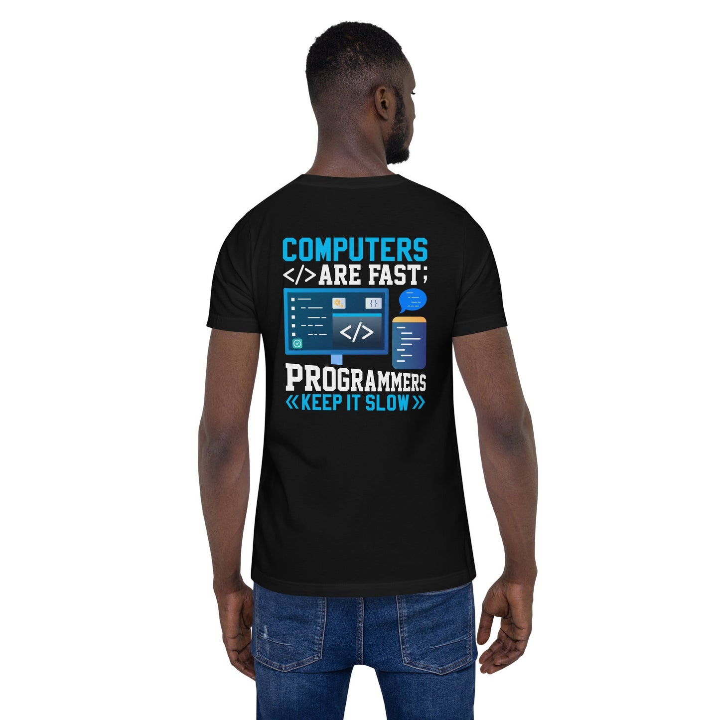 Computers are fast - Blue RK Unisex t-shirt ( Back Print ) by DarkByteGear