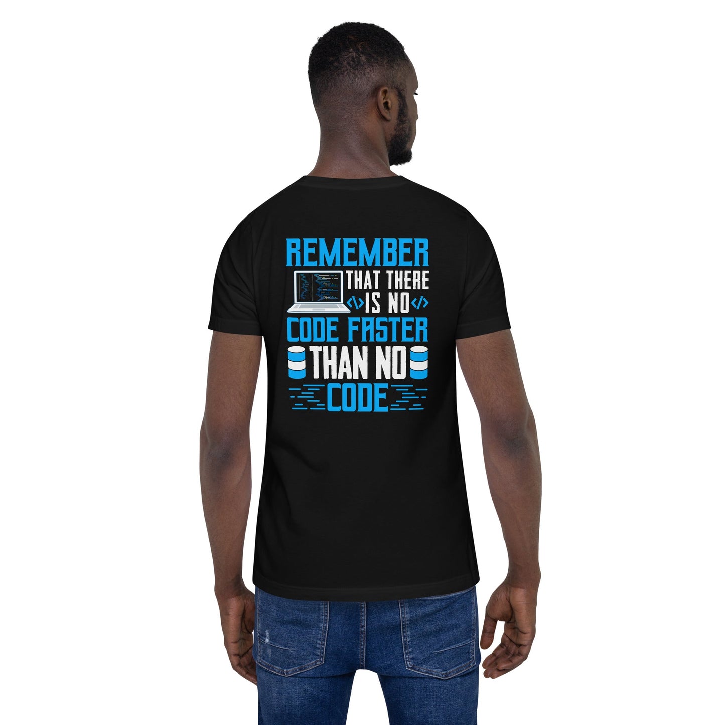 Remember! There is no code - Unisex t-shirt ( Back Print ) by DarkByteGear