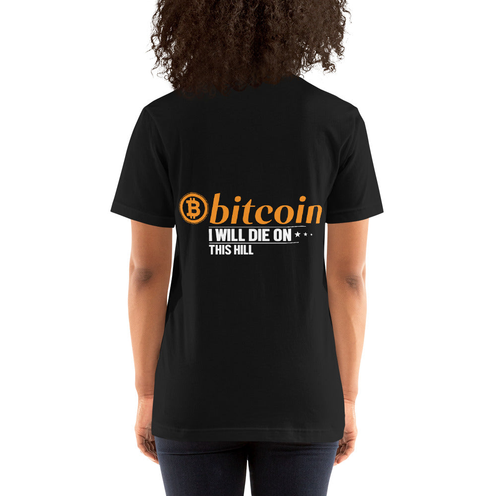 Bitcoin, I will Die on this Hill Unisex t-shirt ( Back Print ) by DarkByteGear
