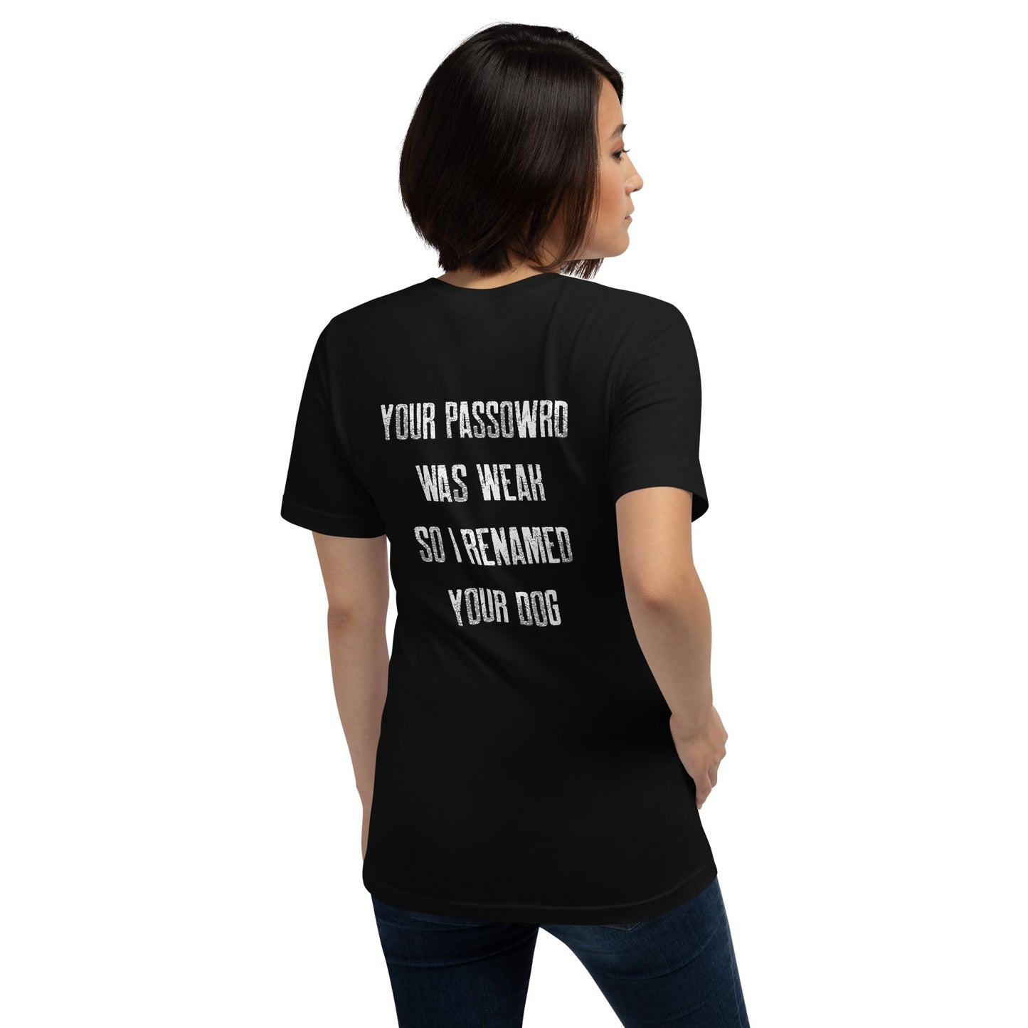 Your Password was Weak - Unisex t-shirt ( Back Print ) by DarkByteGear