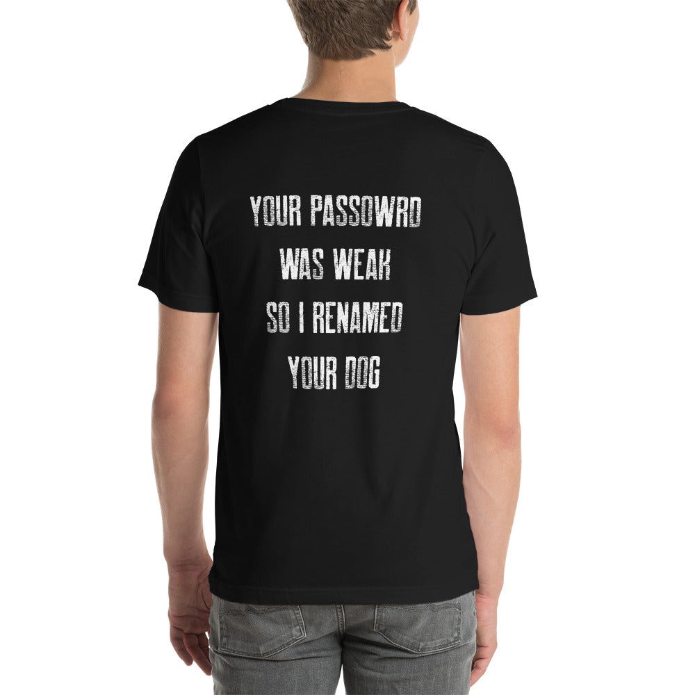 Your Password was Weak - Unisex t-shirt ( Back Print ) by DarkByteGear