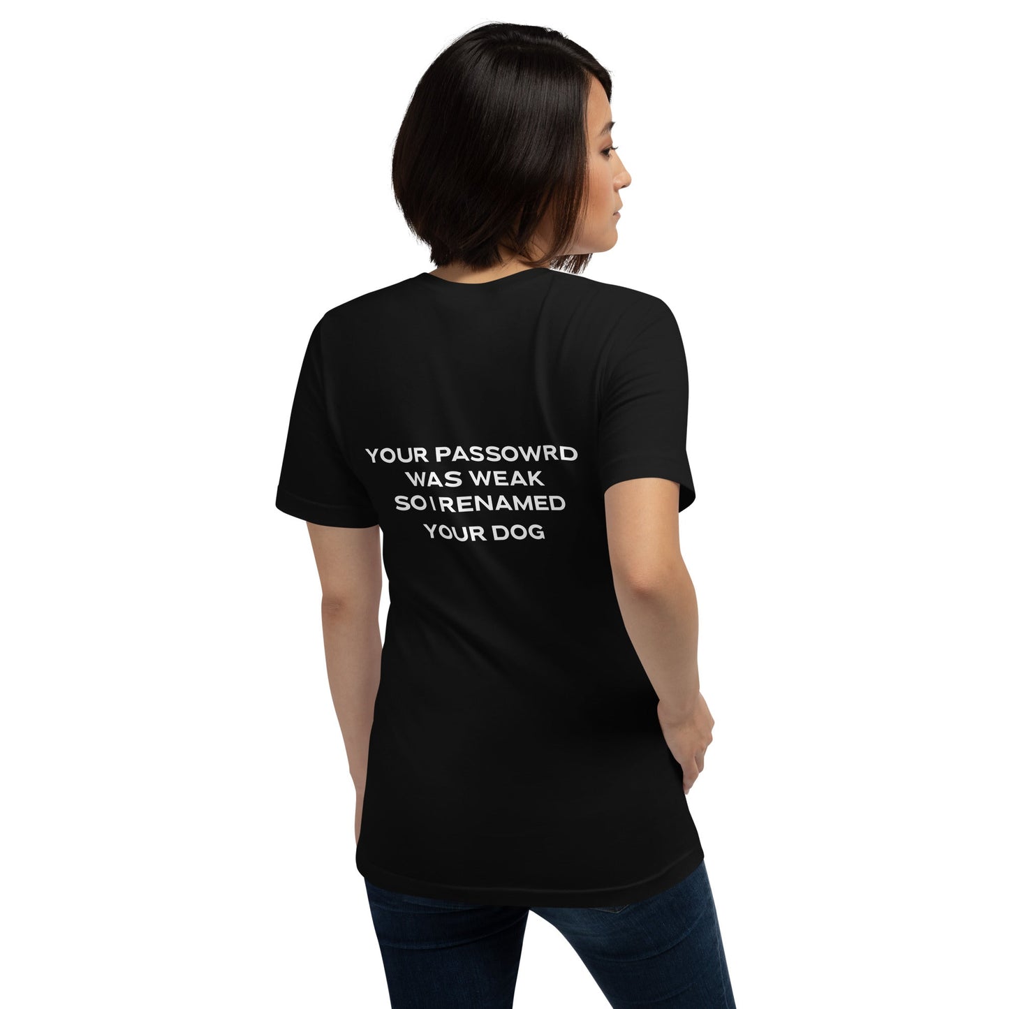 Your Password was Weak - V1 Unisex t-shirt ( Back Print ) by DarkByteGear
