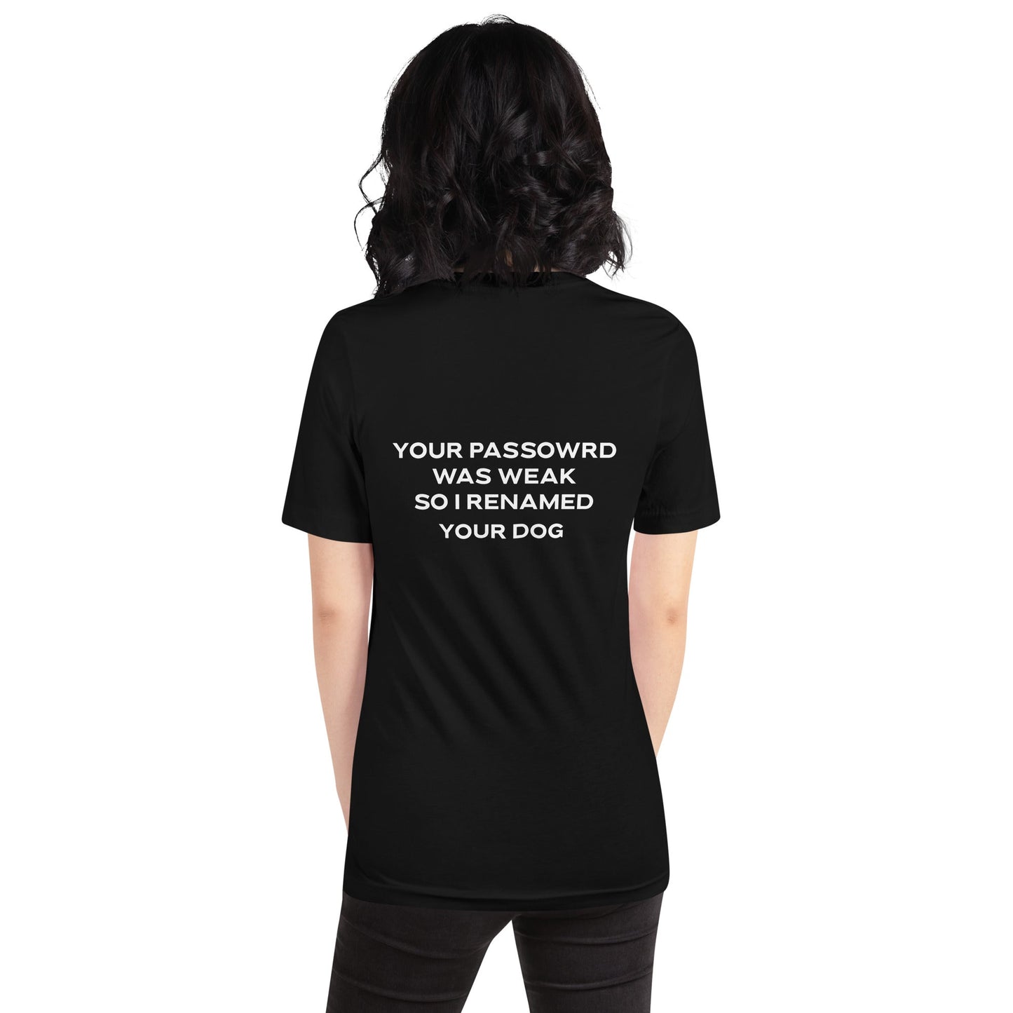 Your Password was Weak - V1 Unisex t-shirt ( Back Print ) by DarkByteGear