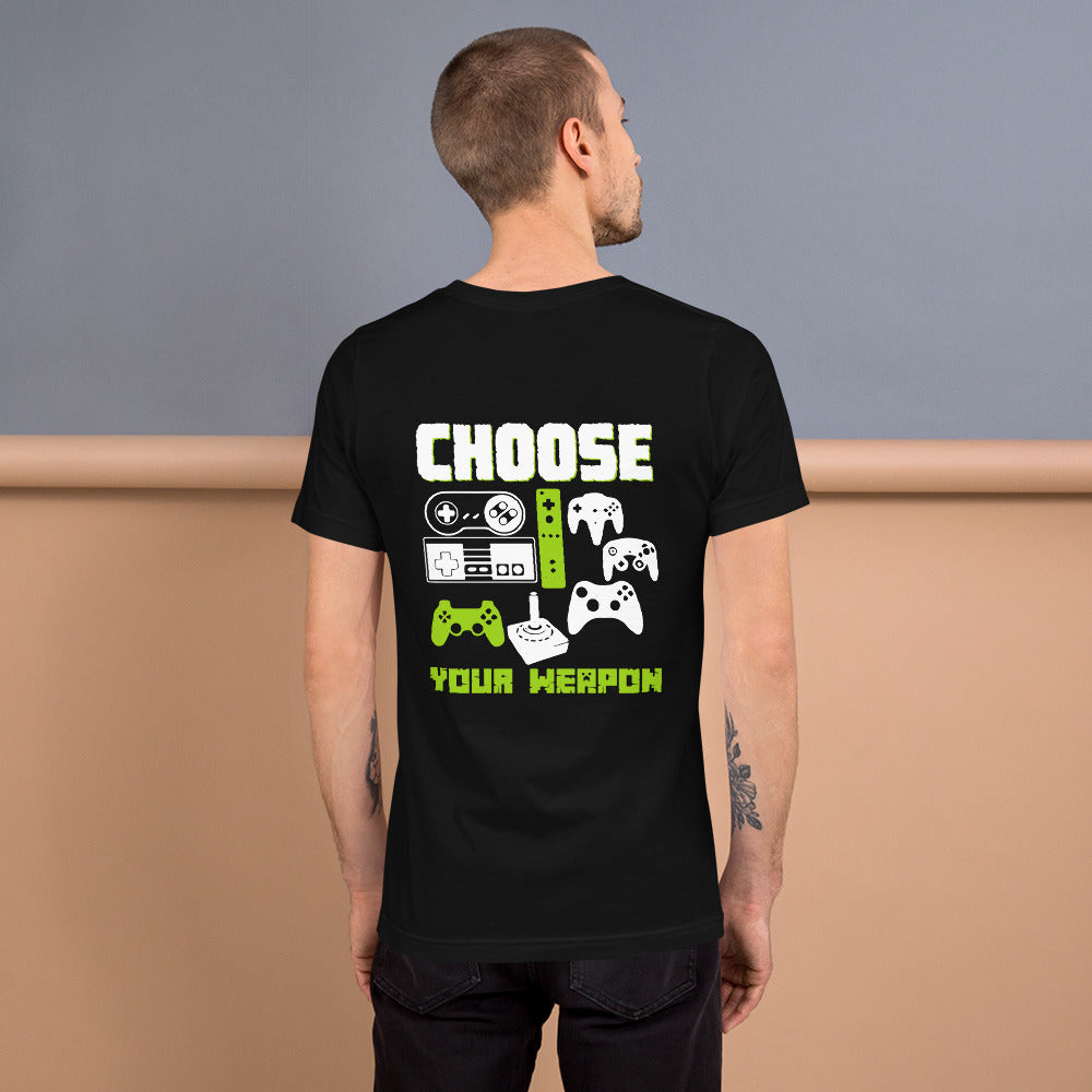 Choose Your Weapons - Unisex t-shirt ( Back Print ) by DarkByteGear
