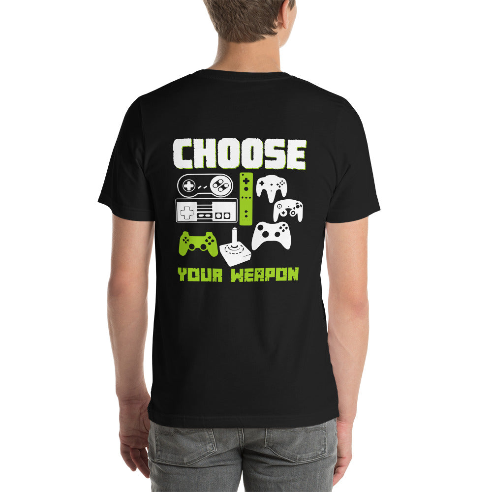 Choose Your Weapons - Unisex t-shirt ( Back Print ) by DarkByteGear