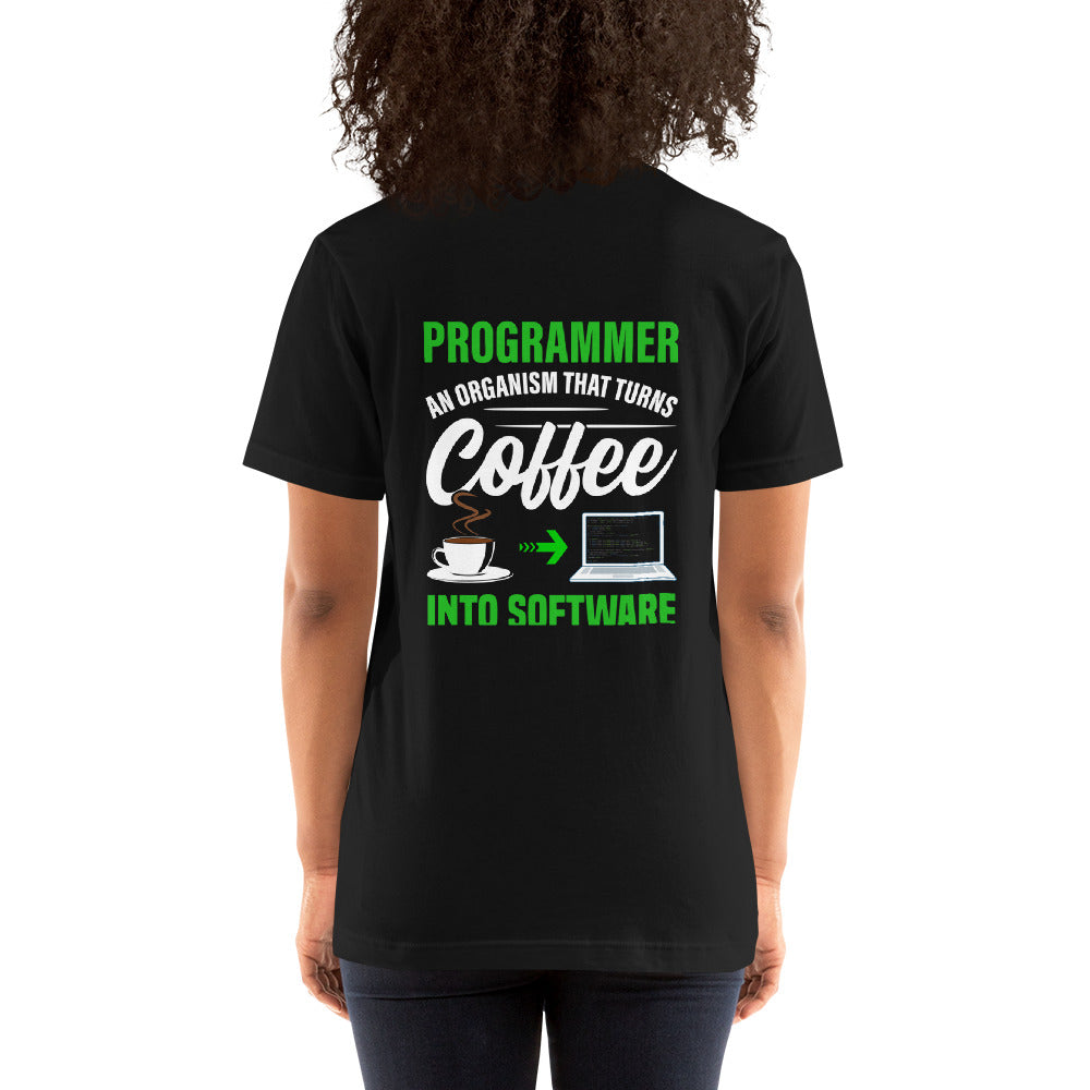 Programmer is an Organism that turns Coffee into Code ( Green Text ) - Unisex t-shirt ( Back Print ) by DarkByteGear